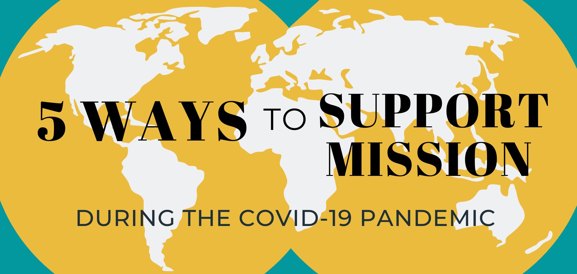 5 Ways to Support Mission During COVID