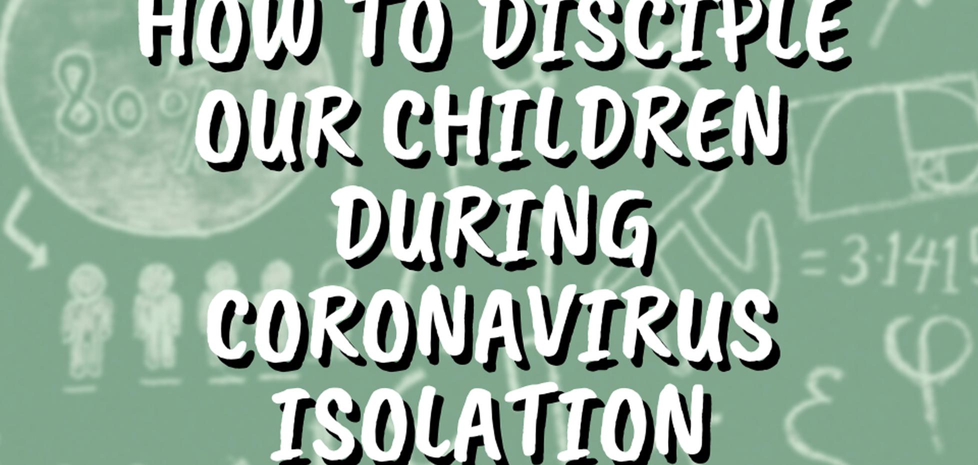 How to Disciple Kids During Isolation