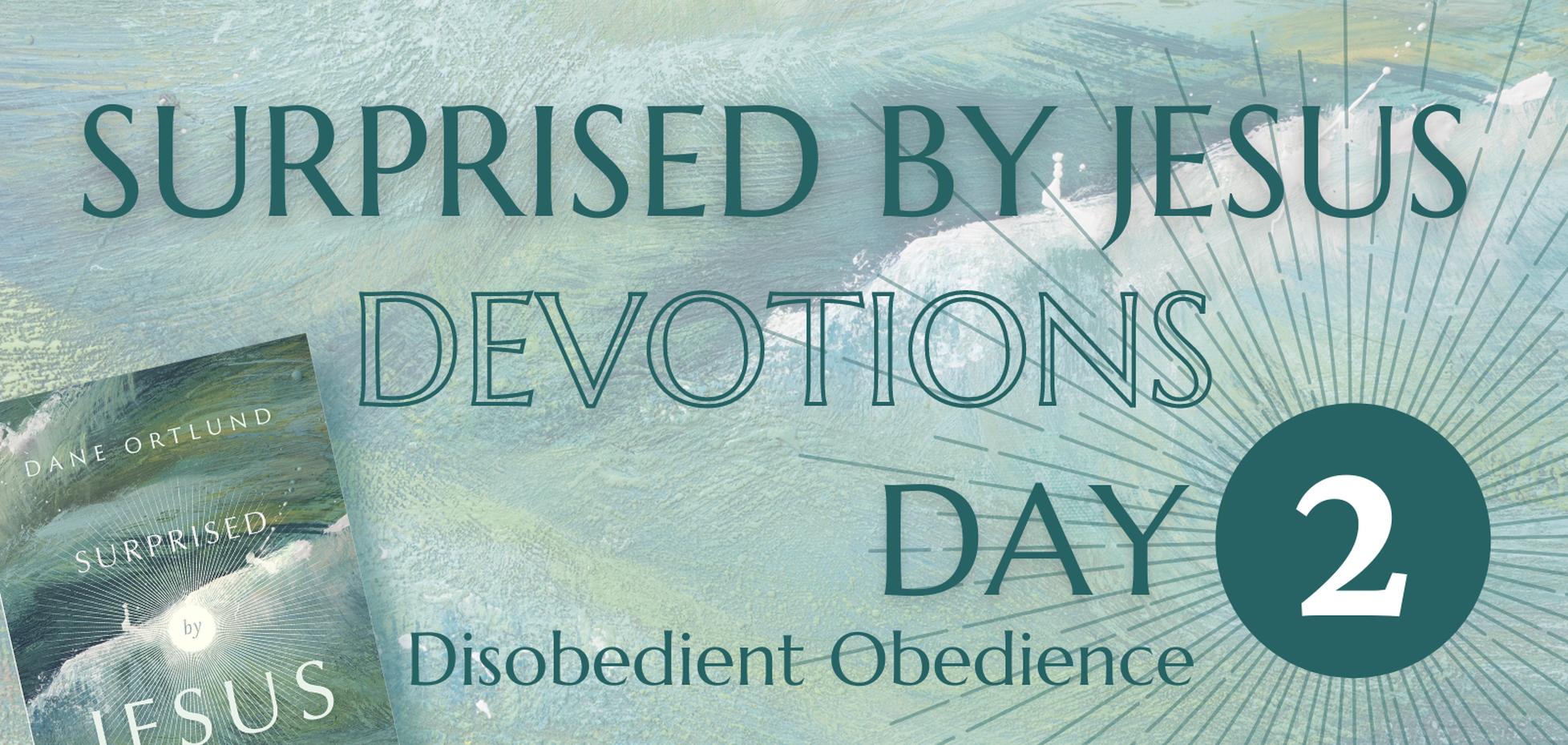 Surprised by Jesus Devotion – Day 2