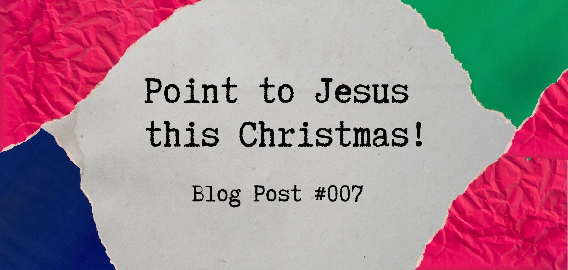 Point to Jesus this Christmas