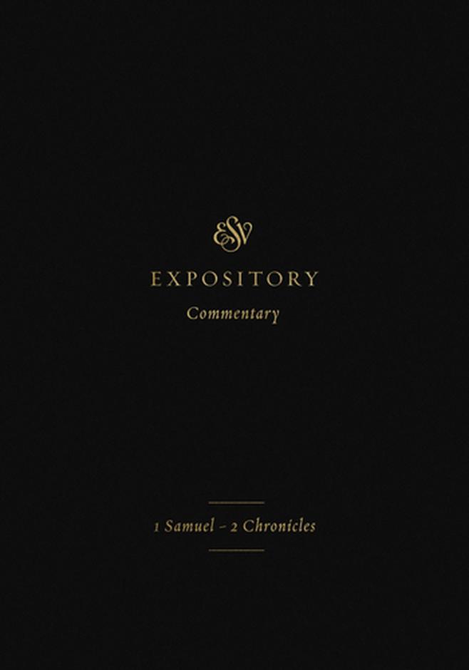ESV Expository Commentary 1 Samuel2 Chronicles (Hardback