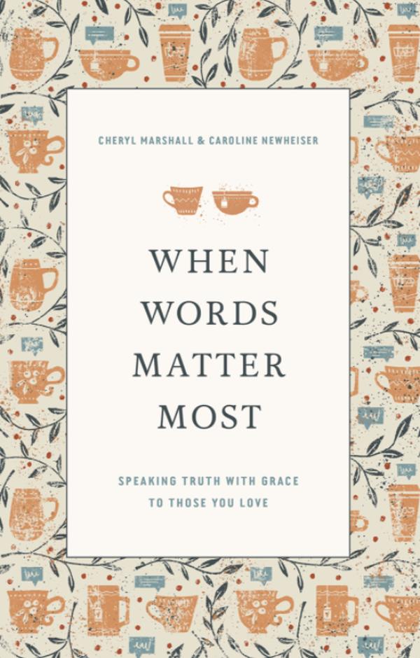 When Words Matter Most (Paperback) - Cheryl Marshall and Caroline Newheiser - The Gospel Coalition