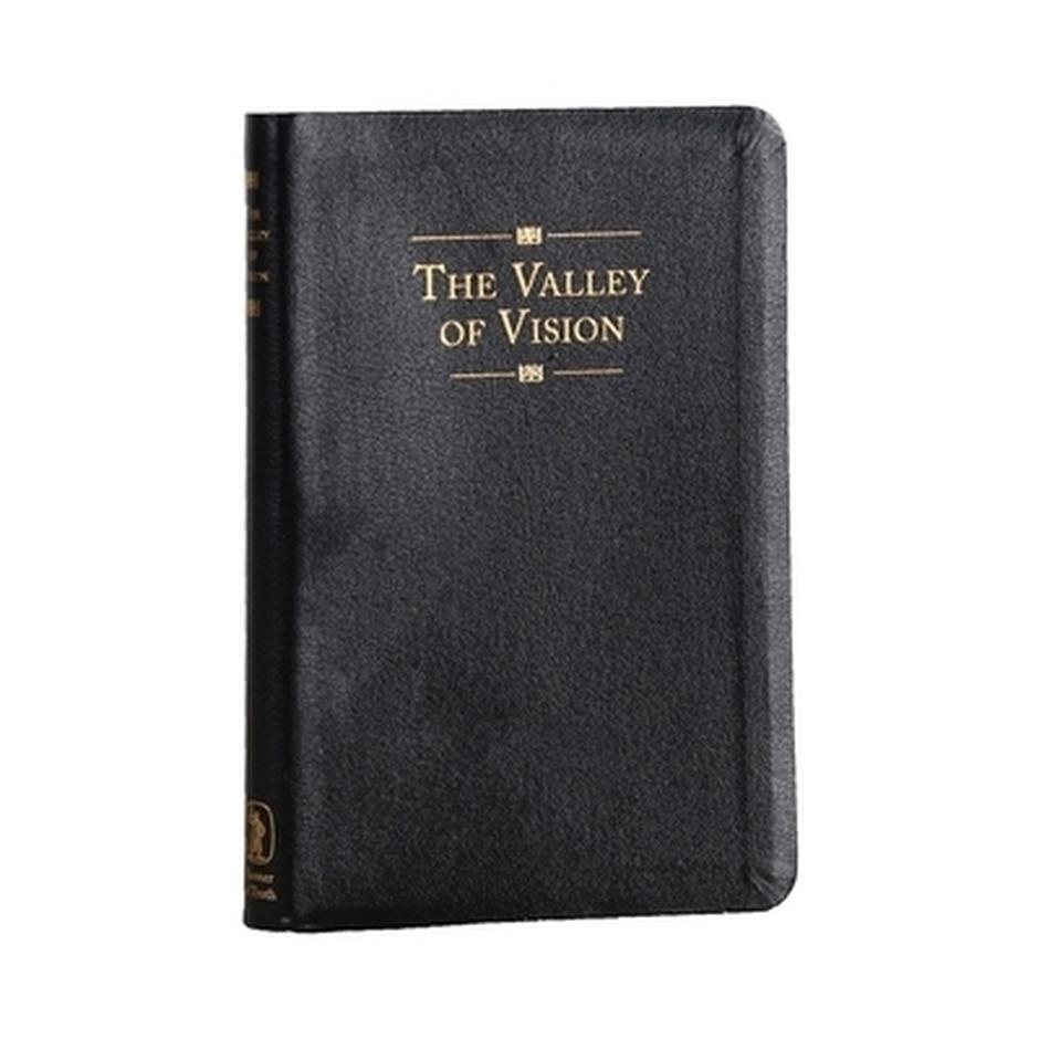 The Valley of Vision: A Collection of Puritan Prayers and Devotions [Book]