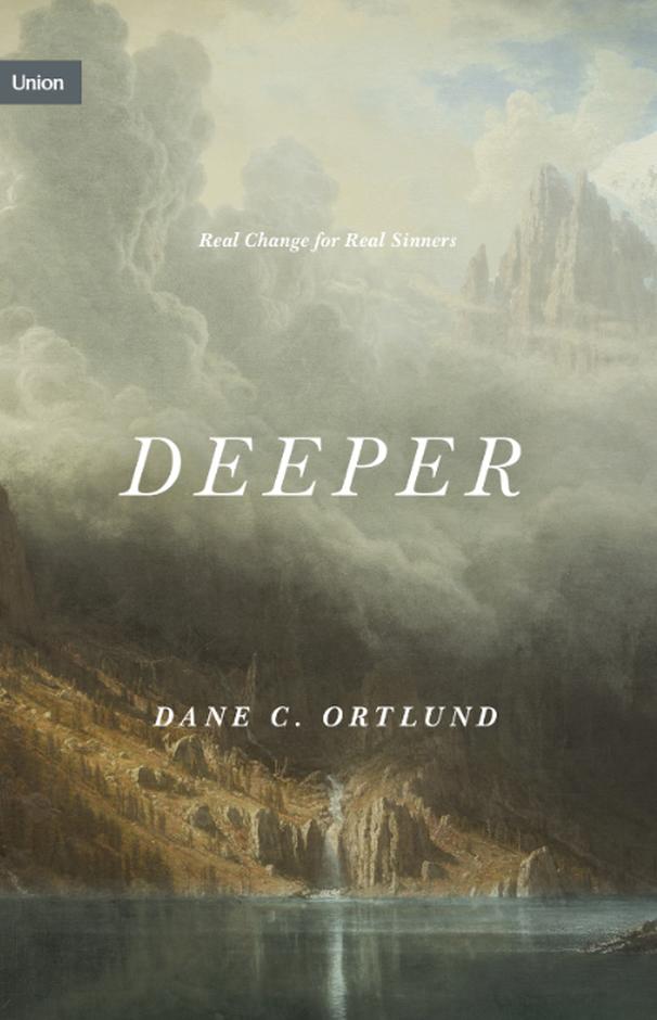 Deeper (Hardback) - Dane C Ortlund - The Gospel Coalition
