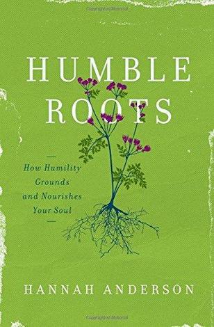 Humble Roots by Hannah Anderson
