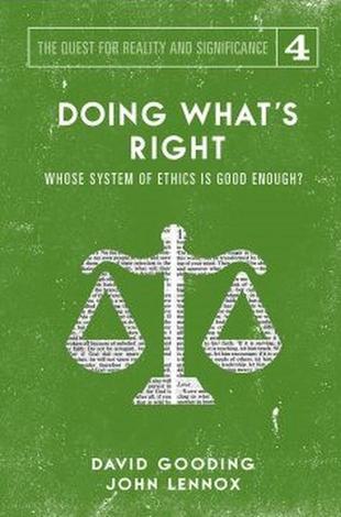 Doing What's Right by David Gooding and John Lennox