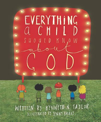 Everything a Child Should Know About God by Kenneth N Taylor and Jenny Brake