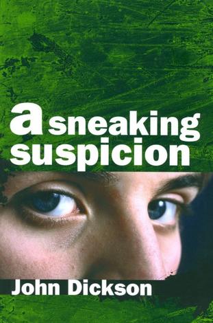A Sneaking Suspicion by John Dickson