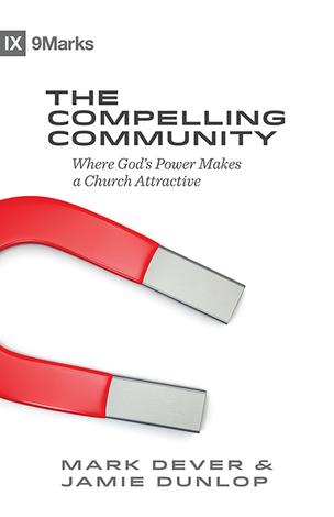 The Compelling Community by Mark Dever