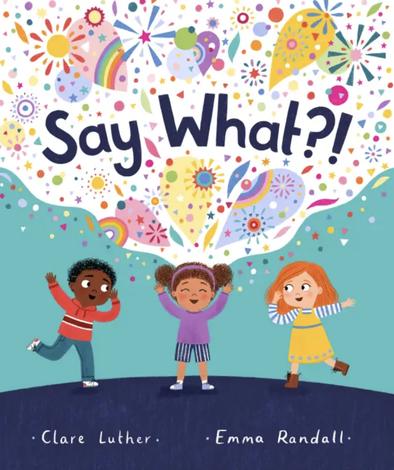 Say What? by Clare  Luther
