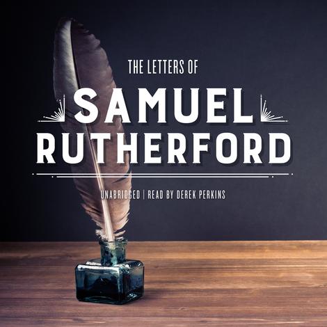 The Letters of Samuel Rutherford by Samuel Rutherford