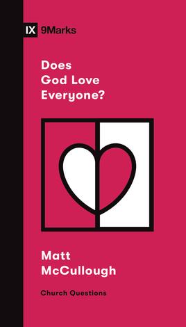 Does God Love Everyone? by Matthew McCullough