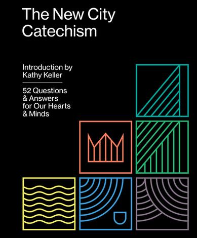 The New City Catechism by Kathy Keller