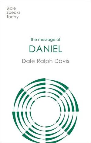 The Message of Daniel by Dale Ralph Davis