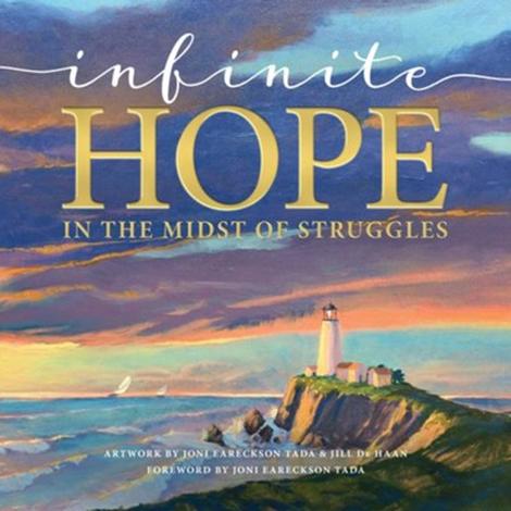 Infinite Hope in the Midst of Struggles by Joni Eareckson Tada