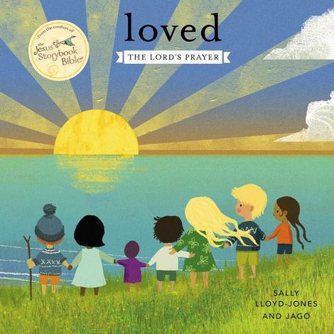 Loved: The Lord's Prayer by Sally Lloyd-Jones and  Jago