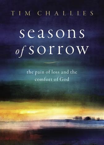 Seasons of Sorrow by Tim Challies