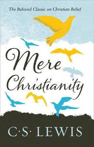 Mere Christianity by C S Lewis