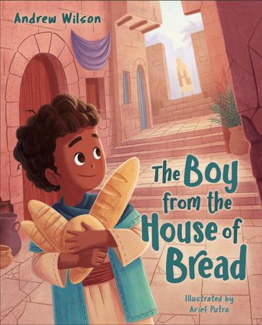 The Boy from the House of Bread by Andrew Wilson