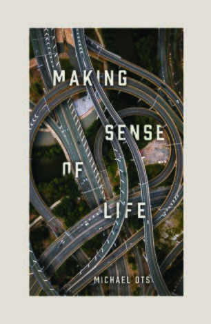 Making Sense of Life by Michael Ots