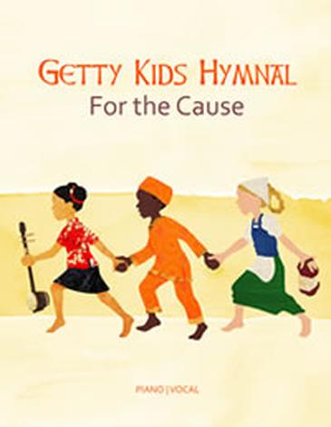 Getty Kids Hymnal: For the Cause Songbook - Songbook by Keith Getty and Kristyn Getty