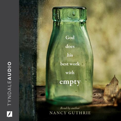 God Does His Best Work with Empty by Nancy Guthrie