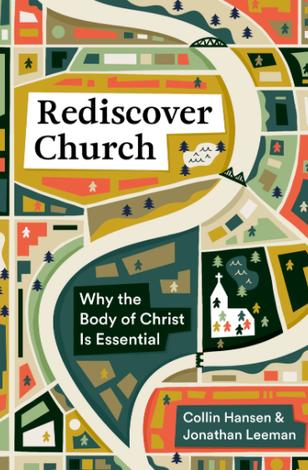 Rediscover Church by Collin Hansen and Jonathan Leeman