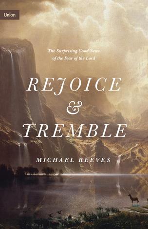 Rejoice and Tremble by Michael Reeves