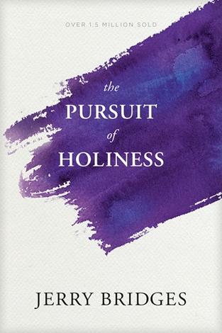 The Pursuit of Holiness by Jerry Bridges