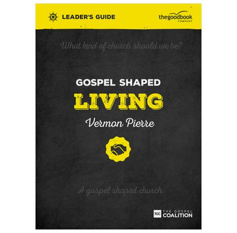 Gospel Shaped Living - Leader's Guide by Vermon Pierre
