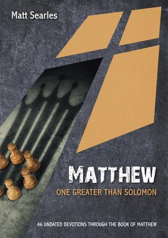 Matthew: One Greater than Solomon by Matt Searles