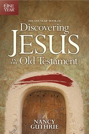 The One Year Book of Discovering Jesus in the Old Testament by Nancy Guthrie