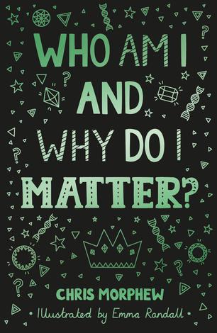 Who Am I and Why Do I Matter? by Chris Morphew and Emma Randall
