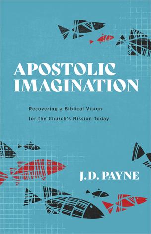 Apostolic Imagination by JD Payne