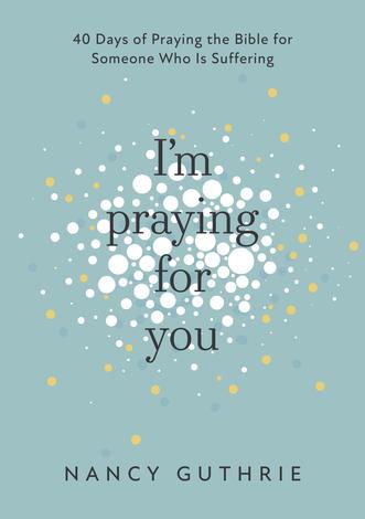 I'm Praying for You by Nancy Guthrie