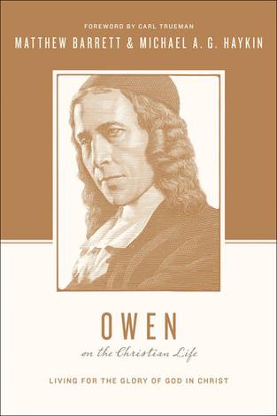 Owen on the Christian Life by Matthew Barrett