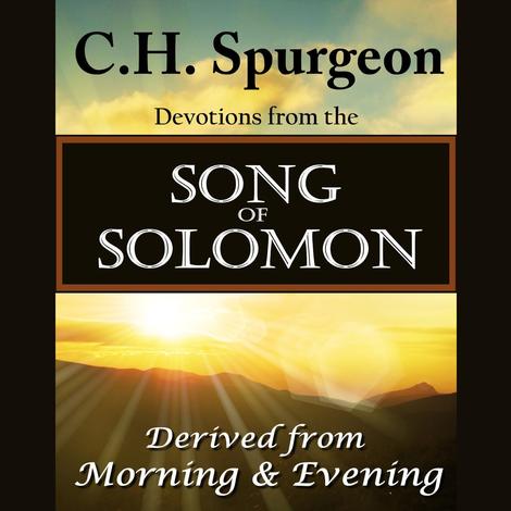 C. H. Spurgeon on the Song of Solomon by C H Spurgeon