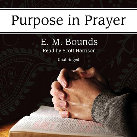 Purpose in Prayer by E M Bounds