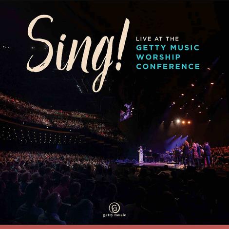 Sing! Live at the Getty Music Worship Conference by Keith Getty and Kristyn Getty