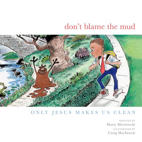 Don't Blame the Mud by Marty Machowski