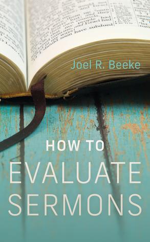 How to Evaluate Sermons by Joel Beeke