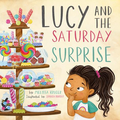 Lucy and the Saturday Surprise by Melissa B Kruger and Samara Hardy