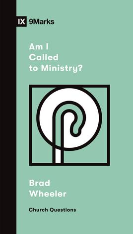 Am I Called to Ministry? by Brad Wheeler