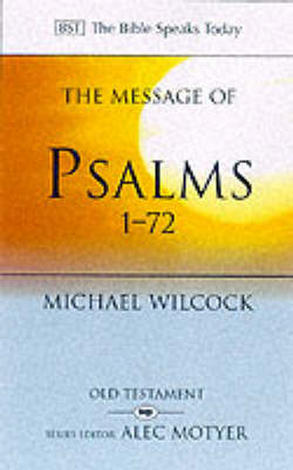 The Message of Psalms 1-72 by Michael Wilcock