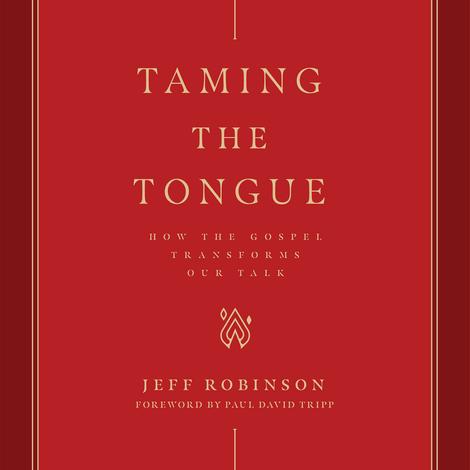 Taming the Tongue by Jeff Robinson