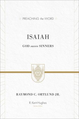 Isaiah [Preaching the Word] by Raymond C Ortlund Jr