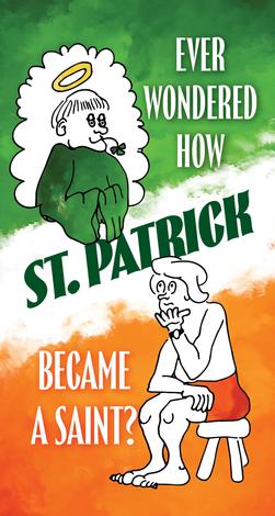 Ever Wondered How St. Patrick Became a Saint? by Mickey  Walker