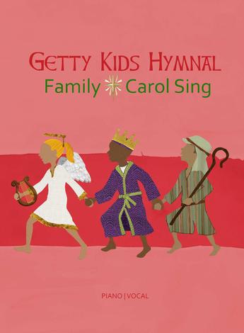 Getty Kids Hymnal: Family Carol Sing - Songbook by Keith Getty and Kristyn Getty