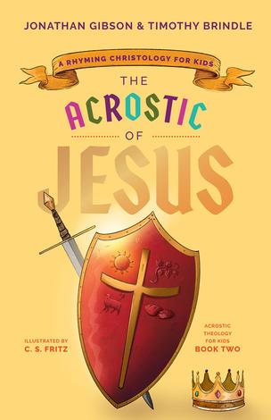 The Acrostic Of Jesus by Jonathan Gibson and Timothy Brindle