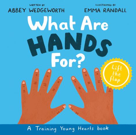 What Are Hands For? by Abbey Wedgeworth and Emma Randall
